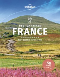 cover of the book Lonely Planet Best Day Hikes France 1 (Hiking Guide)