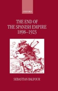 cover of the book The End of the Spanish Empire, 1898-1923