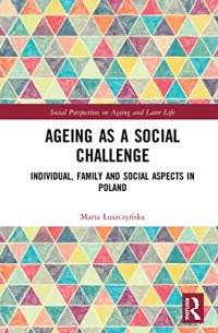 cover of the book Ageing as a Social Challenge: Individual, Family and Social Aspects in Poland