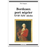 cover of the book Bordeaux, port négrier. Chronologie, économie, idéologie XVIIe-XIXe siècles