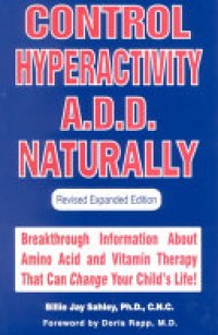 cover of the book Orthomolecular Medicine: GABA, Tyrosine, Tryptophan, Taurine - Control Hyperactivity ADD Naturally - Stop ADD Naturally: Cutting Edge Information on Amino Acids, Brain Function and ADD Behavior - Anxiety Epidemic - Is Ritalin Necessary?