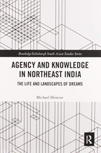 cover of the book Agency and Knowledge in Northeast India: The Life and Landscapes of Dreams