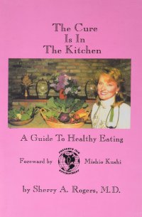 cover of the book Orthomolecular Medicine : The Cure is in the Kitchen: A Guide to Healthy Eating