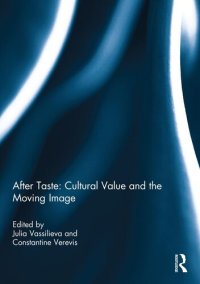 cover of the book After Taste: Cultural Value and the Moving Image