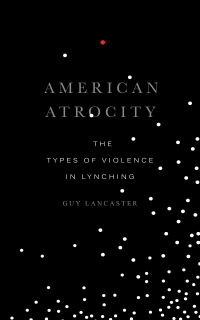 cover of the book American Atrocity: The Types of Violence in Lynching