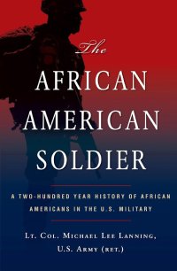 cover of the book The African American Soldier: From Crispus Attucks to Colin Powell