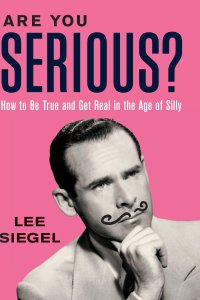 cover of the book Are You Serious?: How to Be True and Get Real in the Age of Silly