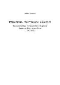 cover of the book Percezione, motivazione, esistenza. Intenzionalità e costituzione nella prima fenomenologia husserliana (1898-1921)