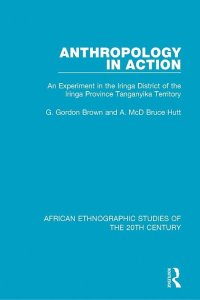 cover of the book Anthropology in Action: An Experiment in the Iringa District of the Iringa Province Tanganyika Territory