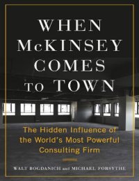 cover of the book When McKinsey Comes to Town: The Hidden Influence of the World's Most Powerful Consulting Firm