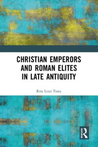 cover of the book Christian Emperors and Roman Elites in Late Antiquity