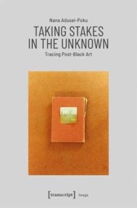 cover of the book Taking Stakes in the Unknown: Tracing Post-Black Art