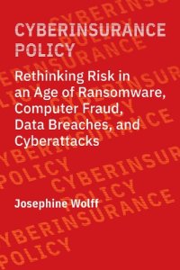 cover of the book Cyberinsurance Policy: Rethinking Risk In An Age Of Ransomware, Computer Fraud, Data Breaches, And Cyberattacks