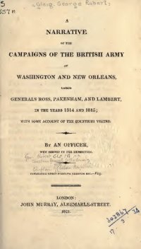 cover of the book A Narrative of the Campaign of the British Army at Washington and New Orleans, under Generals Ross, Pakenham, and Lambert, in the Years 1814 and 1815