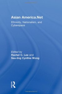 cover of the book Asian America.Net: Ethnicity, Nationalism, and Cyberspace