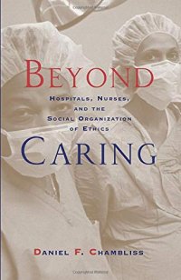 cover of the book Beyond Caring: Hospitals, Nurses, and the Social Organization of Ethics