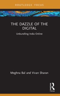 cover of the book The Dazzle of the Digital: Unbundling India Online