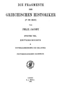 cover of the book Die Fragmente der griechischen Historiker (F Gr Hist), Teil 2: Zeitgeschichte A: Universalgeschichte und Hellenika: [Nr. 64 - 105]