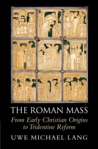 cover of the book The Roman Mass: From Early Christian Origins to Tridentine Reform