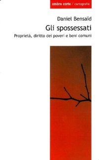 cover of the book Gli spossessati. Proprietà, diritto dei poveri e beni comuni