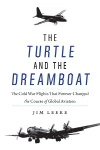 cover of the book The Turtle and the Dreamboat: The Cold War Flights That Forever Changed the Course of Global Aviation