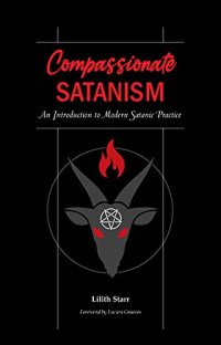 cover of the book Compassionate Satanism: An Introduction to Modern Satanic Practice