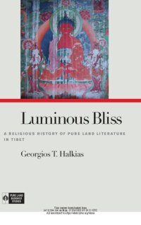 cover of the book Luminous bliss : a religious history of Pure Land literature in Tibet : with an annotated English translation and critical analysis of the Orgyan-gling gold manuscript of the short Sukhāvatīvyūha-sūtra