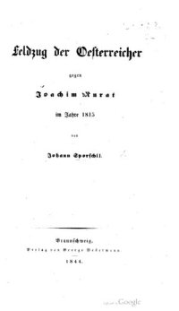 cover of the book Geschichte des Krieges des verbündeten Europas gegen Napoleon Bonaparte in den Jahren 1813, 1814 und 1815 / Ergänzungsband: Feldzug der Österreicher gegen Joachim Murat im Jahre 1815