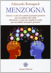 cover of the book Menzogna. Onesto è colui che cambia il proprio pensiero per accordarlo alla verità. Disonesto è colui che cambia la verità per accordarla al proprio pensiero