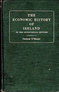 cover of the book The economic history of Ireland in the seventeenth century, (Reprints of economic classics)