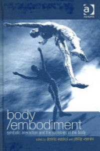 cover of the book Body/embodiment: Symbolic Interaction and the Sociology of the Body