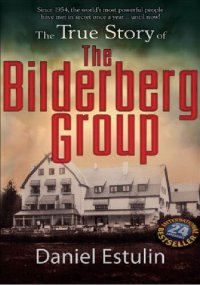 cover of the book The True Story Of The Bilderberg Group