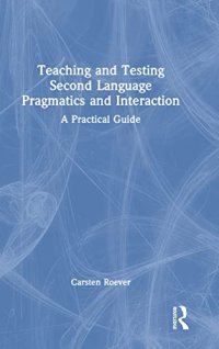 cover of the book Teaching and Testing Second Language Pragmatics and Interaction: A Practical Guide