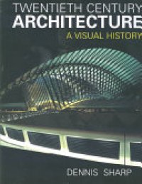 cover of the book Twentieth Century Architecture: A Visual History