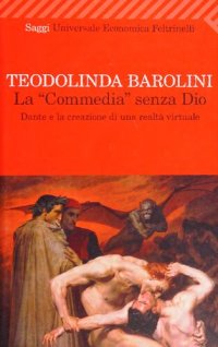 cover of the book La «Commedia» senza Dio. Dante e la creazione di una realtà virtuale