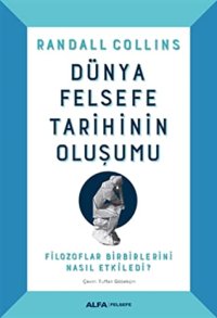 cover of the book Dünya Felsefe Tarihinin Oluşumu: Filozoflar Birbirlerini Nasıl Etkiledi?