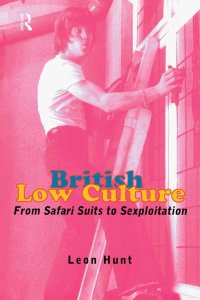 cover of the book British Low Culture: From Safari Suits to Sexploitation