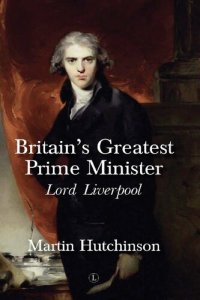 cover of the book Britain's Greatest Prime Minister: Lord Liverpool