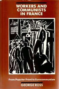 cover of the book Workers and Communists in France: From Popular Front to Eurocommunism