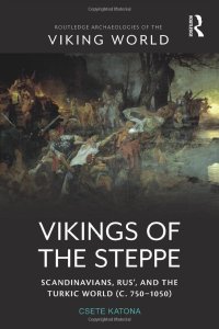 cover of the book Vikings of the Steppe: Scandinavians, Rus’, and the Turkic World (c. 750–1050)