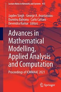 cover of the book Advances in Mathematical Modelling, Applied Analysis and Computation: Proceedings of ICMMAAC 2021 (Lecture Notes in Networks and Systems, 415)