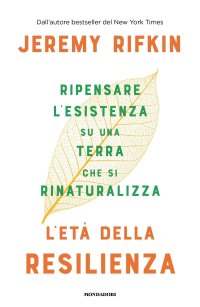 cover of the book L'età della resilienza. Ripensare l'esistenza su una terra che si rinaturalizza