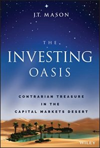 cover of the book The Investing Oasis: Contrarian Treasure in the Capital Markets Desert