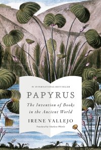 cover of the book Papyrus: The Invention of Books in the Ancient World