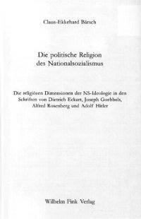 cover of the book Die politische Religion des Nationalsozialismus : Die religiösen Dimensionen der NS-Ideologie in den Schriften von Dietrich Eckart, Joseph Goebbels, Alfred Rosenberg und Adolf Hitler