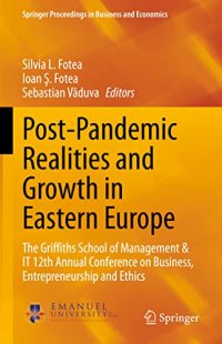 cover of the book Post-Pandemic Realities and Growth in Eastern Europe: The Griffths School of Management & IT 12th Annual Conference on Business, Entrepreneurship and Ethics