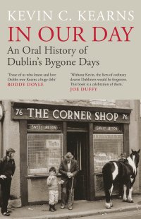 cover of the book In Our Day: An Oral History of Dublin's Bygone Days