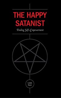 cover of the book The Happy Satanist: Finding Self-Empowerment