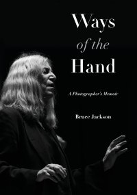 cover of the book Ways of the Hand: A Photographer's Memoir (Excelsior Editions)