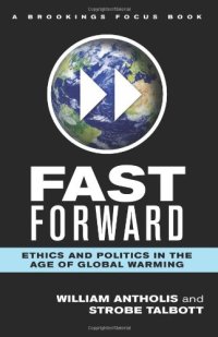 cover of the book Fast Forward: Ethics and Politics in the Age of Global Warming 